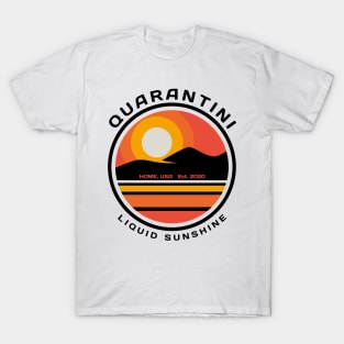 Quarantini - Home, USA 2020 - Liquid Sunshine T-Shirt